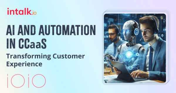 AI and Automation in CCaaS Transforming Customer Experience