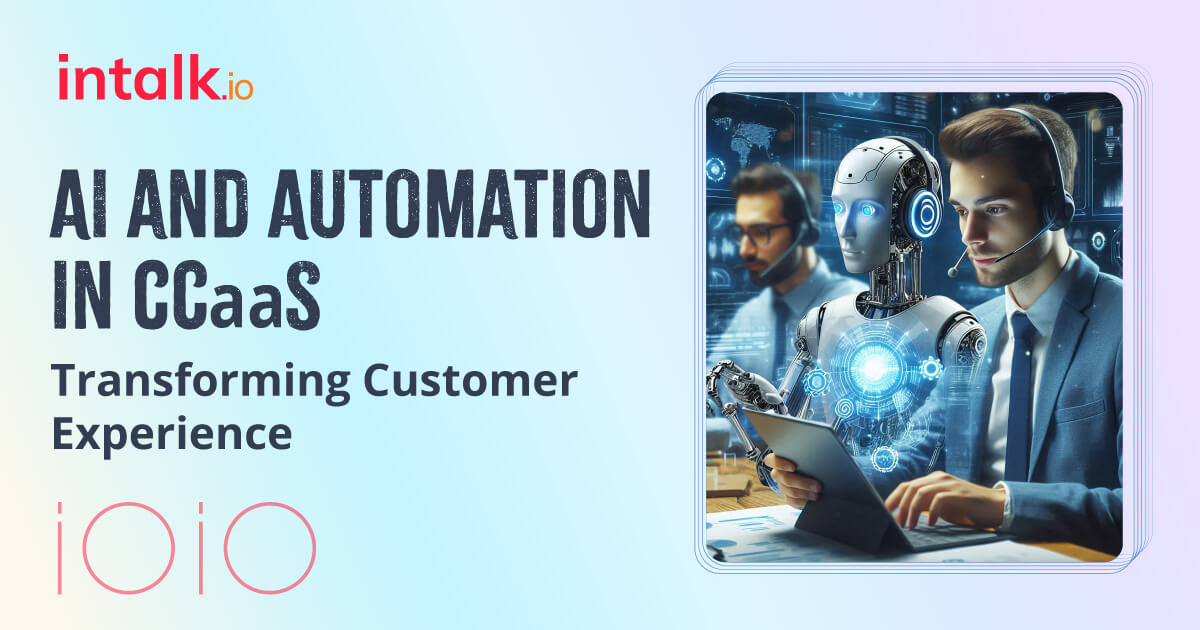 AI and Automation in CCaaS Transforming Customer Experience