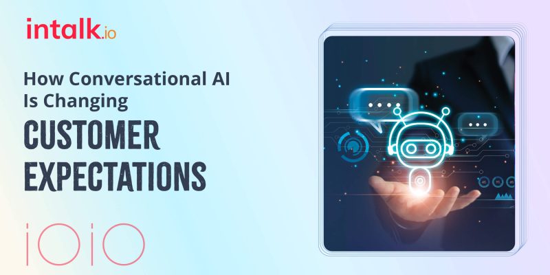 How Conversational AI Is Changing Customer Expectations