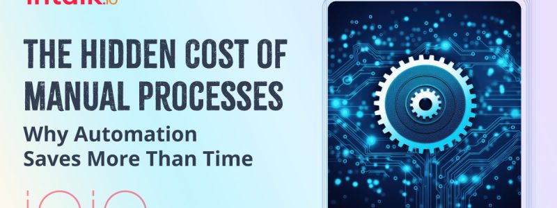 The Cost of Manual Processes in CX
