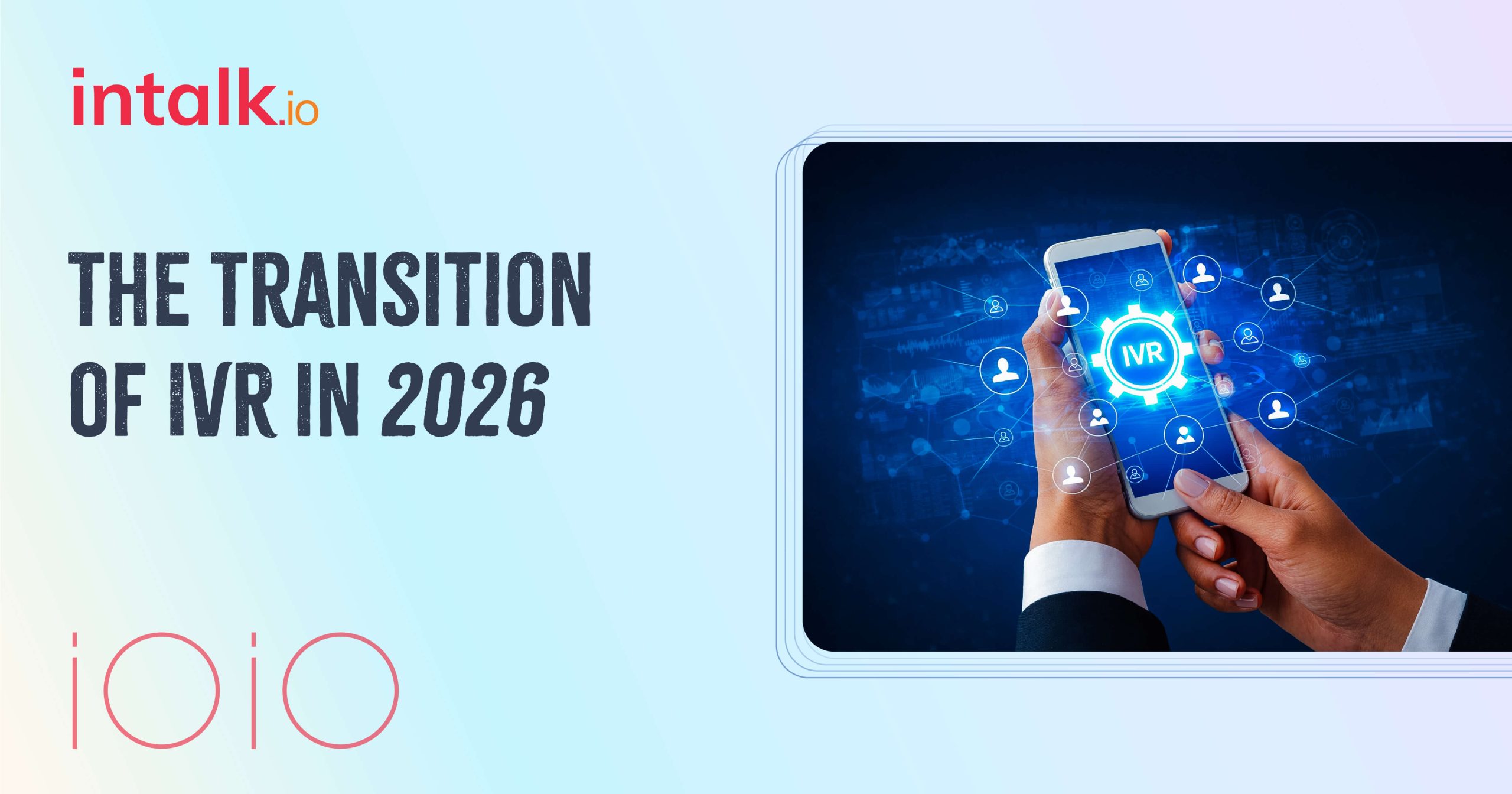 The Transition of IVR in 2026